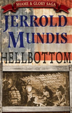 Hellbottom : The Shame & Glory Saga, #4 - Jerrold Mundis