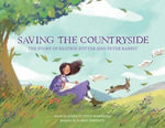 Saving the Countryside : The Story of Beatrix Potter and Peter Rabbit - Linda Marshall