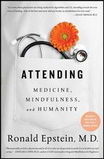 Attending : Medicine, Mindfulness, and Humanity - Ronald Epstein