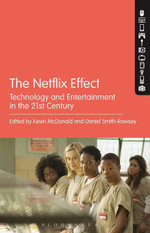 The Netflix Effect : Technology and Entertainment in the 21st Century - Kevin McDonald