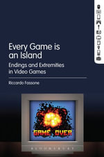 Every Game is an Island : Endings and Extremities in Video Games - Riccardo Fassone