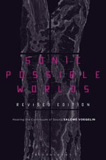 Sonic Possible Worlds, Revised Edition : Hearing the Continuum of Sound - Dr Salome  Voegelin