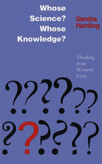 Whose Science? Whose Knowledge? : Thinking from Women's Lives - Sandra G. Harding