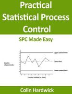 Practical Statistical Process Control : SPC Made Easy! - Colin P. Hardwick