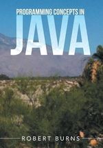 Programming Concepts In Java - Robert Burns