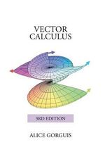 Vector Calculus : 3rd Edition - Alice Gorguis