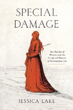 Special Damage : The Slander of Women and the Gendered History of Defamation Law - Jessica Lake