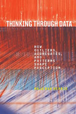 Thinking Through Data : How Outliers, Aggregates, and Patterns Shape Perception - Maja Bak Herrie