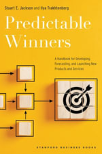 Predictable Winners : A Handbook for Developing, Forecasting, and Launching New Products and Services - Stuart E. Jackson