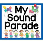 My Sound Parade : Jane Belk Moncure's Sound Box® Books - Jane Belk Moncure