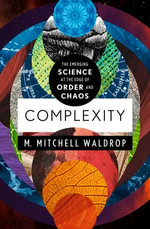 Complexity : The Emerging Science at the Edge of Order and Chaos - M. Mitchell Waldrop