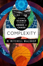 Complexity : The Emerging Science at the Edge of Order and Chaos - M. Mitchell Waldrop