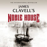 Noble House : The Epic Novel of Modern Hong Kong - James Clavell