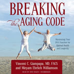 Breaking the Aging Code : Maximizing Your DNA Function for Optimal Health and Longevity - Miryam Ehrlich Williamson