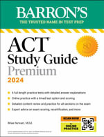 ACT Study Guide Premium Prep, 2024 : 6 Practice Tests + Comprehensive Review + Online Practice - Barron's Educational Series
