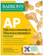 AP Microeconomics/Macroeconomics Premium, Eighth Edition : Prep Book with 4 Practice Tests + Comprehensive Review + Online Practice - Frank Musgrave Ph.D.