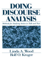 Doing Discourse Analysis : Methods for Studying Action in Talk and Text - Linda A. Wood