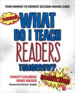 What Do I Teach Readers Tomorrow? Nonfiction, Grades 3-8 : Your Moment-to-Moment Decision-Making Guide - Gravity Goldberg