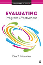 Evaluating Program Effectiveness : Validity and Decision-Making in Outcome Evaluation - Marc T. Braverman