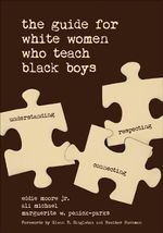 The Guide for White Women Who Teach Black Boys - Eddie, Jr. Moore