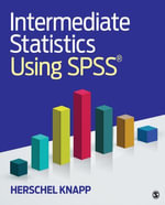 Intermediate Statistics Using SPSS - Herschel Knapp