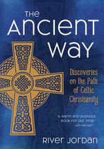 The Ancient Way : Discoveries on the Path of Celtic Christianity - River Jordan