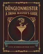 Dungeonmeister : 75 Epic RPG Cocktail Recipes to Shake Up Your Campaign - Jef Aldrich