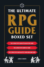 The Ultimate RPG Guide Boxed Set : Featuring The Ultimate RPG Character Backstory Guide, The Ultimate RPG Gameplay Guide, and The Ultimate RPG Game Master's Worldbuilding Guide - James DAmato