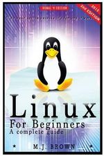 Unix, Linux Kemel, Linux Command Line, Administration, Linux Device Drivers, Python, Html, Css, C++,  : Linux Command Line - A Complete Introduction to the Linux Operating System and Command Line (with Pics) - M J Brown