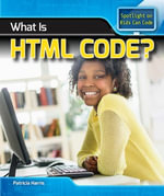 What Is HTML Code? : Spotlight On Kids Can Code - Patricia Harris Ph.D.