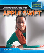 Understanding Coding with Apple Swift : Spotlight On Kids Can Code - Patricia Harris Ph.D.