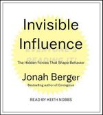 Invisible Influence : The Hidden Forces That Shape Behavior - Jonah Berger