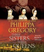 Three Sisters, Three Queens - Philippa Gregory