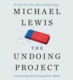 The Undoing Project : A Friendship That Changed Our Minds - Professor Michael Lewis