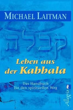 Leben Aus Der Kabbala : Das Handbuch Fur Den Spirituellen Weg - Michael Laitman