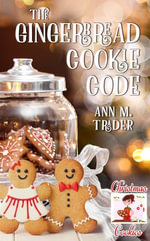 The Gingerbread Cookie Code : Christmas Cookies : Book 0 - Ann M. Trader