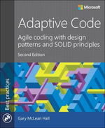 Adaptive Code : Agile coding with design patterns and SOLID principles - Gary McLean Hall