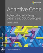 Adaptive Code : Agile coding with design patterns and SOLID principles - Gary McLean Hall