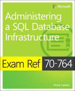 Exam Ref 70-764 Administering a SQL Database Infrastructure : Exam Ref - Victor Isakov