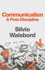 Communication : A Post-Discipline - Silvio Waisbord