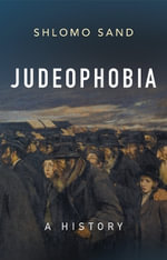 Judeophobia : A History - Shlomo Sand