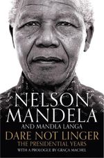 Dare Not Linger : The Presidential Years - Mandla Langa