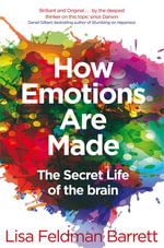 How Emotions Are Made : The Secret Life of the Brain - Lisa Feldman Barrett