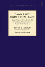 Dawn Raids Under Challenge : Due Process Aspects on the European Commission's Dawn Raid Practices - Helene  Andersson