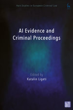 AI Evidence and Criminal Proceedings : Hart Studies in European Criminal Law - Professor Katalin  Ligeti