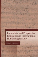 Immediate and Progressive Realisation in International Human Rights Law : Human Rights Law in Perspective - Tobias Wirthle
