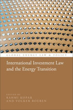 International Investment Law and the Energy Transition : Global Energy Law and Policy - Dr Rahmi Kopar
