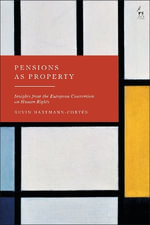 Pensions as Property : Insights from the European Convention on Human Rights - Kevin  Hartmann-Cortes