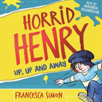 Horrid Henry: Up, Up and Away : Book 25 - Tony Ross