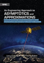 An Engineering Approach to Asymptotics and Approximations : With Applications in Optical Wave Propagation and Imaging in Turbulence - Larry C. Andrews